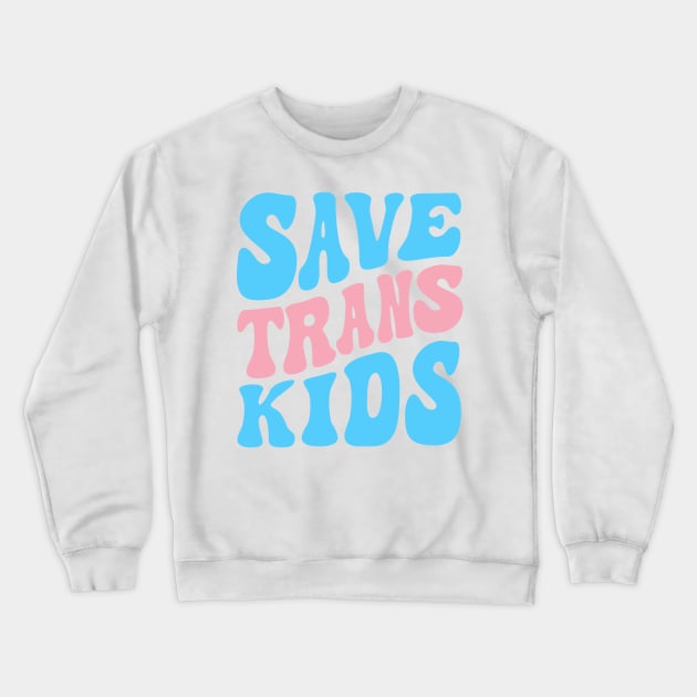 Save Trans Kids Crewneck Sweatshirt by Pridish